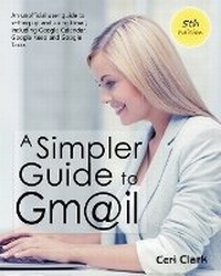Abbildung von: A Simpler Guide to Gmail 5th Edition - Lycan Books