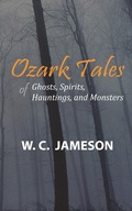Cover: Ozark Tales of Ghosts, Spirits, Hauntings and Monsters - Amphorae Publishing Group LLC