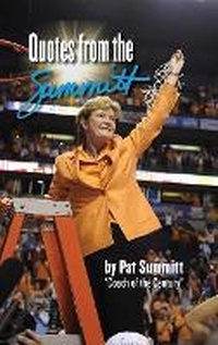 Enlarge image Cover: Quotes from the Summitt - Pat Summitt Publishing
