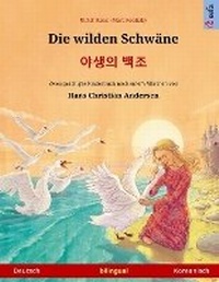 Abbildung von: Die wilden Schwaene - ??? ?? (Deutsch - Koreanisch) - Sefa Verlag