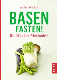 Abbildung von: Basenfasten! Die Wacker-Methode® - TRIAS