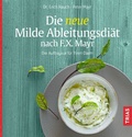 Abbildung von: Die neue Milde Ableitungsdiät nach F.X. Mayr - TRIAS