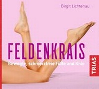 Abbildung von: Feldenkrais - bewegte, schmerzfreie Füße und Knie (Hörbuch) - TRIAS