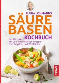 Abbildung von: Maria Lohmanns Säure-Basen-Kochbuch - TRIAS