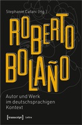 Cover: Roberto Bola&ntilde;o: Autor und Werk im deutschsprachigen Kontext - transcript