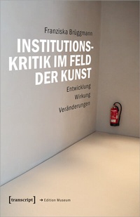 Abbildung von: Institutionskritik im Feld der Kunst - transcript