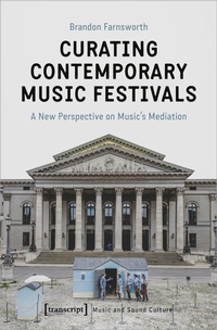 Abbildung von: Curating Contemporary Music Festivals - transcript