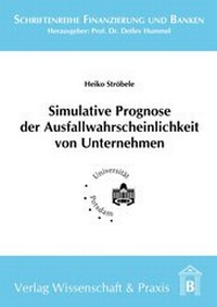 Abbildung von: Simulative Prognose der Ausfallwahrscheinlichkeit von Unternehmen. - Verlag Wissenschaft & Praxis