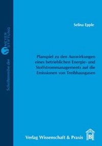 Abbildung von: Entwicklung eines Planspiels zur Verdeutlichung der Auswirkungen eines betrieblichen Energie- und Stoffstrommanagements auf die Emissionen von Treibhausgasen - Verlag Wissenschaft & Praxis