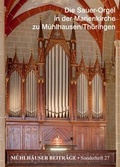 Cover: Die Sauer-Orgel in der Marienkirche zu M&uuml;hlhausen/Th&uuml;ringen - Zweckverband M&uuml;hlh&auml;user Museen