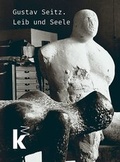 Cover: Gustav Seitz. Leib und Seele - Kaden, R