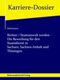 Cover: Richter / Staatsanwalt werden - Die Bewerbung f&uuml;r den Staatsdienst in Sachsen, Sachsen-Anhalt und Th&uuml;ringen - ReferendarFachVerlag