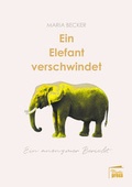 Cover: Ein Elefant verschwindet - Marta Press UG (haftungsbeschr&auml;nkt)