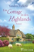 Cover: Ein Cottage in den Highlands - Ullstein Forever