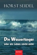 Cover: Die Wasserf&auml;nger oder ein Leben reicht nicht - Engelsdorfer Verlag