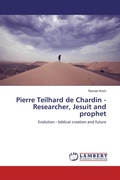 Cover: Pierre Teilhard de Chardin - Researcher, Jesuit and prophet - LAP Lambert Academic Publishing