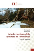 Cover: L'&eacute;tude cin&eacute;tique de la synth&egrave;se de l'ammoniac - &Eacute;ditions universitaires europ&eacute;ennes