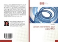 Cover: L'Union avec le Christ pour aujourd'hui - &Eacute;ditions universitaires europ&eacute;ennes