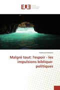 Cover: Malgr&eacute; tout: l'espoir - les impulsions biblique-politiques - &Eacute;ditions universitaires europ&eacute;ennes