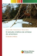 Cover: O estudo cin&eacute;tico da s&iacute;ntese do amon&iacute;aco - Novas Edi&ccedil;&otilde;es Acad&ecirc;micas