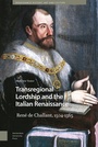 Cover: Transregional Lordship and the Italian Renaissance - Amsterdam University Press