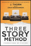 Cover: Three Story Method: Foundations of Fiction - J. Thorn