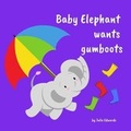 Cover: Baby Elephant Wants Gumboots - Julie Edwards