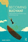 Cover: Becoming Buoyant: Helping Teachers and Students Cope with the Day to Day - Routledge