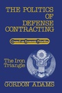 Cover: The Politics of Defense Contracting - Routledge