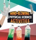 Cover: Mind-Blowing Physical Science Activities - Raintree