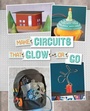 Cover: Make Circuits That Glow or Go - Raintree