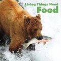 Cover: Living Things Need Food - Raintree