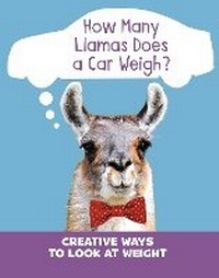 Enlarge image Cover: How Many Llamas Does a Car Weigh? - Raintree