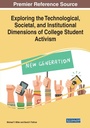 Cover: Exploring the Technological, Societal, and Institutional Dimensions of College Student Activism - IGI Global