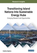 Cover: Transitioning Island Nations Into Sustainable Energy Hubs: Emerging Research and Opportunities - IGI Global