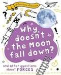 Cover: A Question of Science: Why Doesn't the Moon Fall Down? And Other Questions about Forces - Wayland