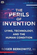 Cover: The Perils of Invention - Lying, Technology, and the Human Condition - Black Rose Books