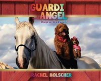 Enlarge image Cover: Guardi and Angel work on the Ranch - Xulon Press