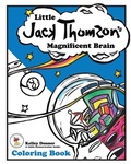 Cover: Little Jack Thomson's Magnificent Brain Coloring Book - Kelley Donner