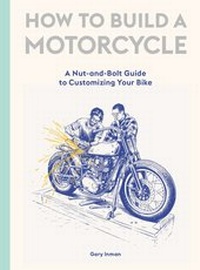 Abbildung von: How to Build a Motorcycle - Laurence King Publishing