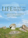 Cover: Monumentalising Life in the Neolithic - Oxbow Books