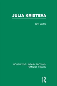 Enlarge image Cover: Julia Kristeva (RLE Feminist Theory) - Routledge
