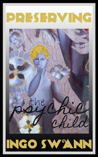 Enlarge image Cover: Preserving the Psychic Child - Swann-Ryder Productions, LLC