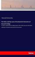 Cover: The Rules and By-Laws of the Board of Overseers of Harvard College - Hansebooks