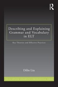 Enlarge image Cover: Describing and Explaining Grammar and Vocabulary in ELT - Routledge