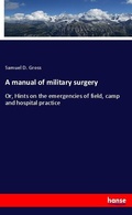 Cover: A manual of military surgery - Hansebooks