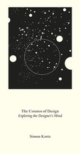 Cover: Simon Kretz. The Cosmos of Design. Exploring the Designer's Mind - K&ouml;nig, Walther