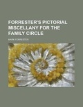 Cover: Forrester's Pictorial Miscellany for the Family Circle - Rarebooksclub.com