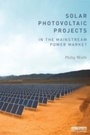 Cover: Solar Photovoltaic Projects in the Mainstream Power Market - Routledge