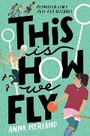 Cover: This Is How We Fly - Philomel Books,U.S.